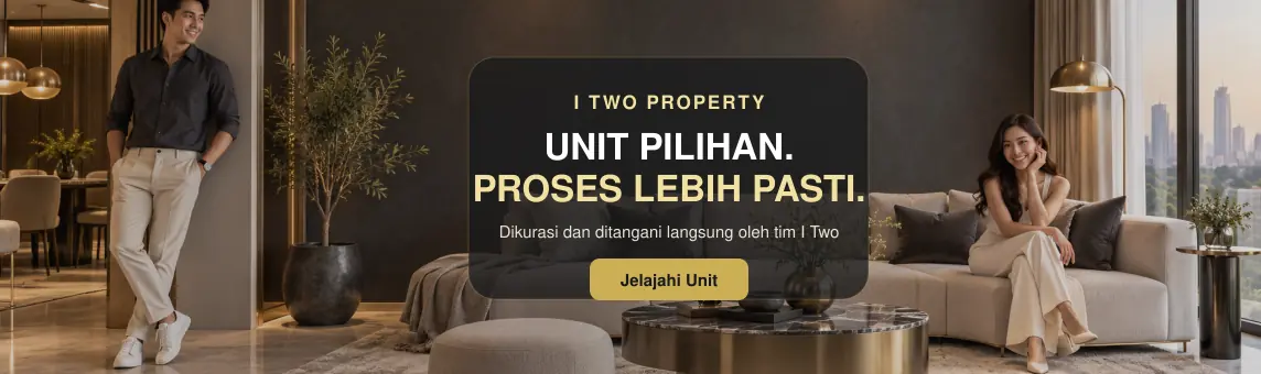 Unit pilihan dengan proses terkurasi I Two Property